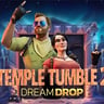 Temple Tumble 2 Dream Drop